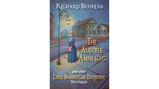 COMING VERY SOON: NEW LIZZIE BORDEN GIRL DETECTIVE MYSTERY COLLECTION: THE AUDIBLE AMNESIAC